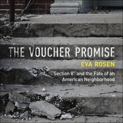 The Voucher Promise: Section 8 and the Fate of an American Neighborhood - Rosen, Eva