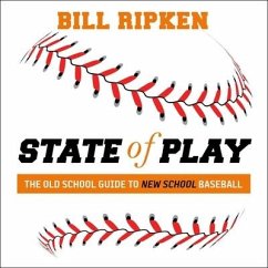 State of Play Lib/E: The Old School Guide to New School Baseball - Ripken, Bill