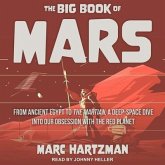 The Big Book of Mars Lib/E: From Ancient Egypt to the Martian, a Deep-Space Dive Into Our Obsession with the Red Planet