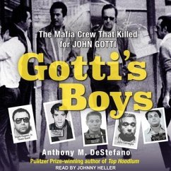 Gotti's Boys: The Mafia Crew That Killed for John Gotti - Destefano, Anthony M.