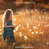 Saving Sarah: One Mother's Battle Against the Health Care System to Save Her Daughter's Life