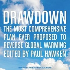 Drawdown Lib/E: The Most Comprehensive Plan Ever Proposed to Reverse Global Warming - Contributors, Various; Hawken, Paul