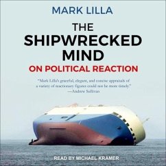 The Shipwrecked Mind Lib/E: On Political Reaction - Lilla, Mark