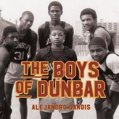 The Boys of Dunbar Lib/E: A Story of Love, Hope, and Basketball - Danois, Alejandro