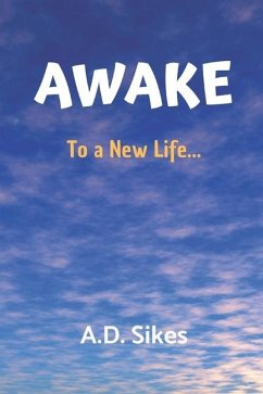 AWAKE To A New Life... - Sikes, A D