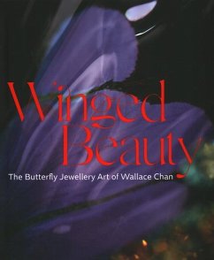 Winged Beauty: The Butterfly Jewellery Art of Wallace Chan - Stoehrer, Emily; Grant, Melanie; Rochefoucauld, Juliet Weir-de La