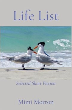 Life List: Selected Short Fiction - Morton, Mimi