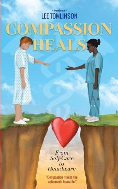 Compassion Heals: From Self-Care to Healthcare - Tomlinson, Lee