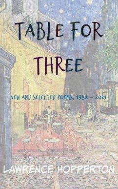 Table for Three: New and Selected Poems, 1982-2021 - Hopperton, Lawrence