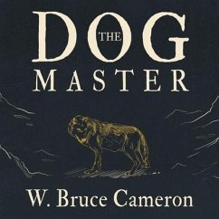 The Dog Master Lib/E: A Novel of the First Dog - Cameron, W. Bruce
