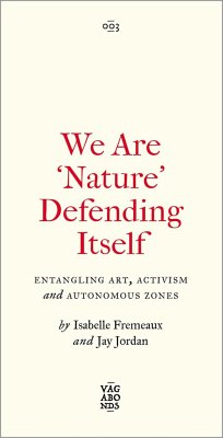 We Are 'Nature' Defending Itself - Fremeaux, Isabelle; Jordan, Jay