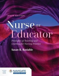Nurse as Educator: Principles of Teaching and Learning for Nursing Practice - Bastable, Susan B.