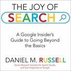 The Joy of Search Lib/E: A Google Insider's Guide to Going Beyond the Basics