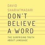 Don't Believe a Word Lib/E: The Surprising Truth about Language
