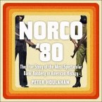 Norco '80 Lib/E: The True Story of the Most Spectacular Bank Robbery in American History