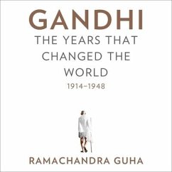 Gandhi Lib/E: The Years That Changed the World, 1914-1948 - Guha, Ramachandra