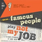 The Best of Wait Wait . . . Don't Tell Me! More Famous People Play Not My Job Lib/E
