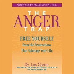 The Anger Trap: Free Yourself from the Frustrations That Sabotage Your Life - Carter, Les