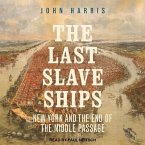 The Last Slave Ships Lib/E: New York and the End of the Middle Passage