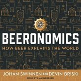 Beeronomics: How Beer Explains the World