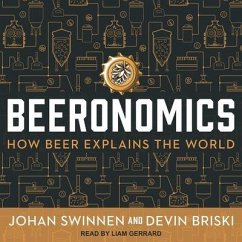 Beeronomics: How Beer Explains the World - Swinnen, Johan; Briski, Devin