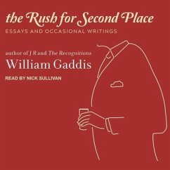 The Rush for Second Place Lib/E: Essays and Occasional Writings - Gaddis, William