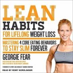 Lean Habits for Lifelong Weight Loss Lib/E: Mastering 4 Core Eating Behaviors to Stay Slim Forever