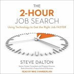 The 2-Hour Job Search Lib/E: Using Technology to Get the Right Job Faster
