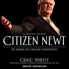 Citizen Newt: The Making of a Reagan Conservative - Shirley, Craig