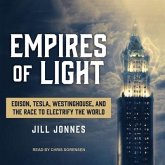 Empires of Light Lib/E: Edison, Tesla, Westinghouse, and the Race to Electrify the World