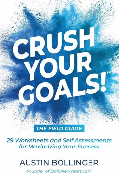 Crush Your Goals! The Field Guide - Bollinger, Austin