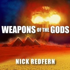 Weapons of the Gods Lib/E: How Ancient Alien Civilizations Almost Destroyed the Earth - Redfern, Nick