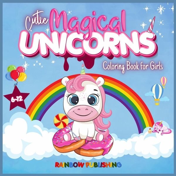 Cutie Magical Unicorns Coloring book for girls 6-12 Cutie Magical Unicorns Coloring book for girls 6-12