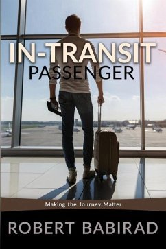 In-Transit Passenger: Making the Journey Matter - Babirad, Robert