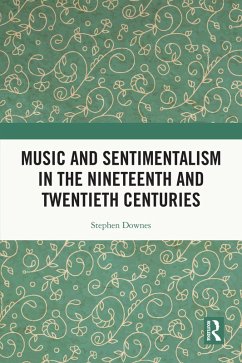 Music and Sentimentalism in the Nineteenth and Twentieth Centuries (eBook, PDF) - Downes, Stephen