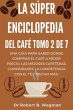 La Súper Enciclopedia Del Café Tomo 2... - Bild 1