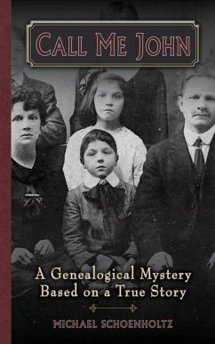 Call Me John: A Genealogical Mystery Based on a True story - Schoenholtz, Michael