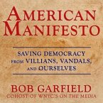 American Manifesto Lib/E: Saving Democracy from Villains, Vandals, and Ourselves
