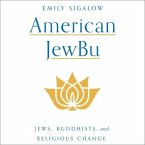 American Jewbu Lib/E: Jews, Buddhists, and Religious Change