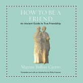 How to Be a Friend Lib/E: An Ancient Guide to True Friendship