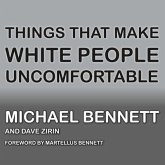 Things That Make White People Uncomfortable Lib/E