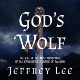 God's Wolf Lib/E: The Life of the Most Notorious of All Crusaders, Scourge of Saladin