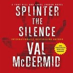 Splinter the Silence Lib/E: A Tony Hill and Carol Jordan Novel