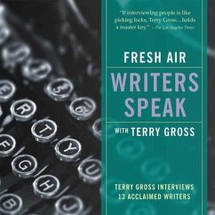 Fresh Air: Writers Speak: Terry Gross Interviews 13 Acclaimed Writers - Gross, Terry