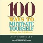 100 Ways to Motivate Yourself Lib/E: Change Your Life Forever