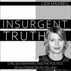 Insurgent Truth: Chelsea Manning and the Politics of Outsider Truth Telling