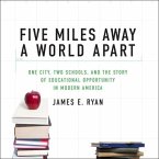 Five Miles Away, a World Apart Lib/E: One City, Two Schools, and the Story of Educational Opportunity in Modern America