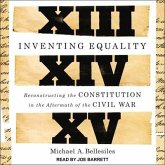 Inventing Equality Lib/E: Reconstructing the Constitution in the Aftermath of the Civil War
