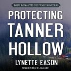 Protecting Tanner Hollow Lib/E: Four Romantic Suspense Novellas