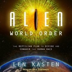 Alien World Order Lib/E: The Reptilian Plan to Divide and Conquer the Human Race - Kasten, Len